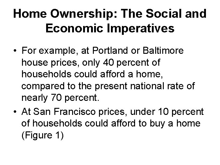 Home Ownership: The Social and Economic Imperatives • For example, at Portland or Baltimore