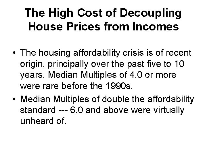 The High Cost of Decoupling House Prices from Incomes • The housing affordability crisis