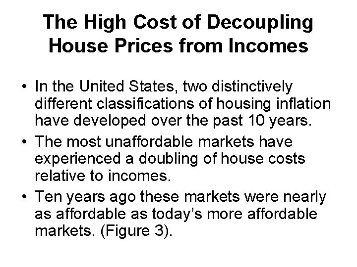 The High Cost of Decoupling House Prices from Incomes • In the United States,