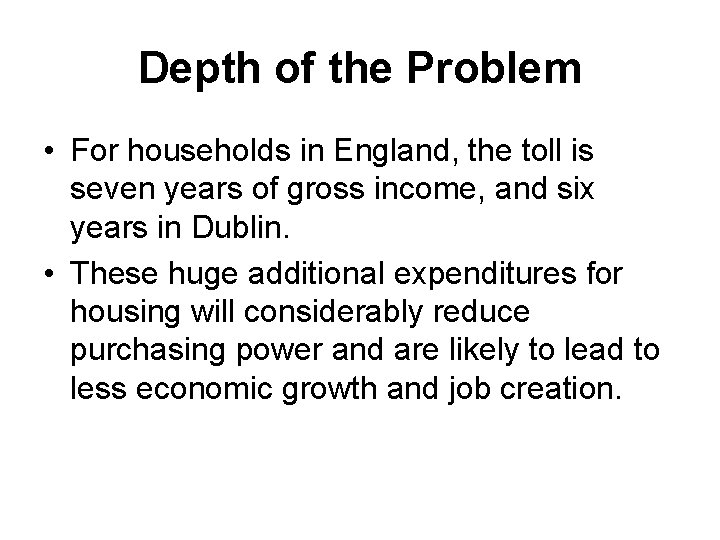 Depth of the Problem • For households in England, the toll is seven years