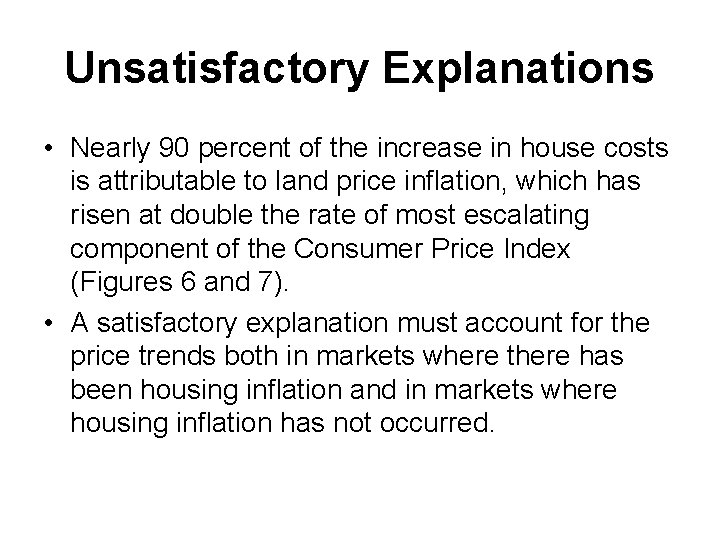 Unsatisfactory Explanations • Nearly 90 percent of the increase in house costs is attributable