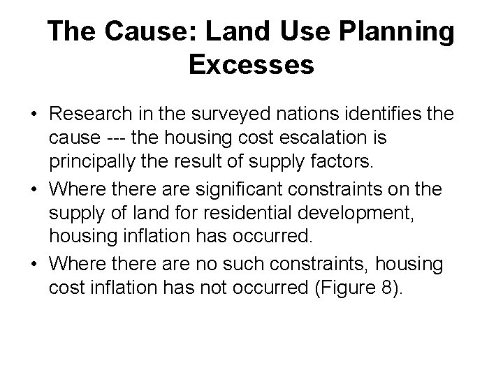 The Cause: Land Use Planning Excesses • Research in the surveyed nations identifies the