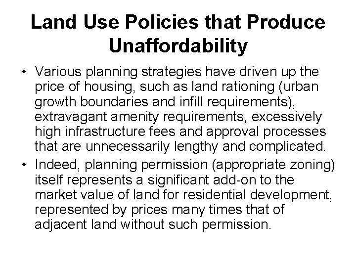 Land Use Policies that Produce Unaffordability • Various planning strategies have driven up the