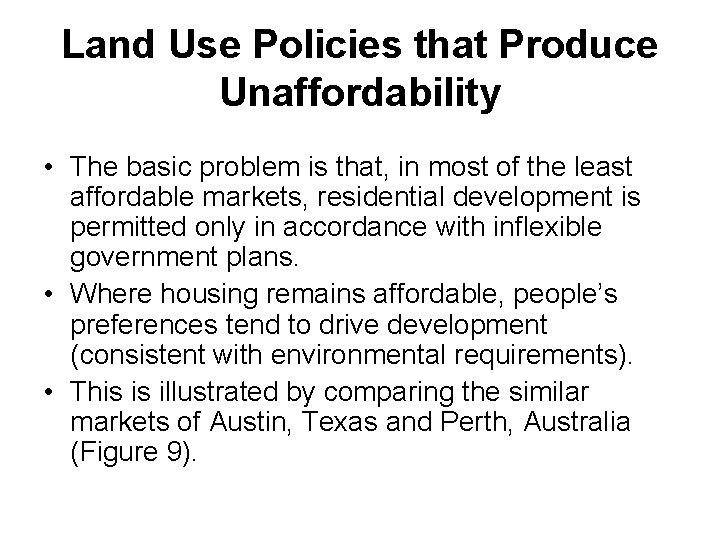 Land Use Policies that Produce Unaffordability • The basic problem is that, in most