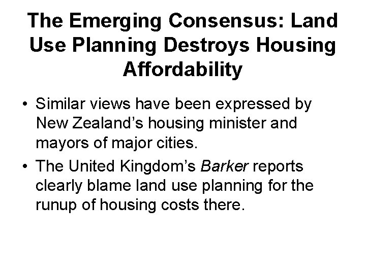 The Emerging Consensus: Land Use Planning Destroys Housing Affordability • Similar views have been