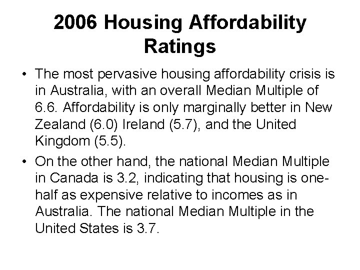 2006 Housing Affordability Ratings • The most pervasive housing affordability crisis is in Australia,