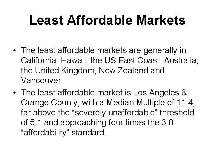 Least Affordable Markets • The least affordable markets are generally in California, Hawaii, the
