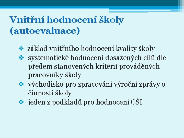 Vnitřní hodnocení školy (autoevaluace) v základ vnitřního hodnocení kvality školy v systematické hodnocení dosažených