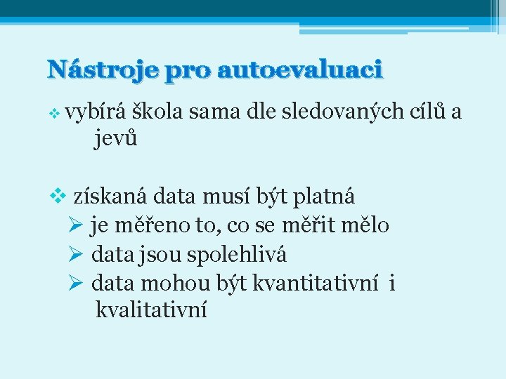 Nástroje pro autoevaluaci v vybírá škola sama dle sledovaných cílů a jevů v získaná