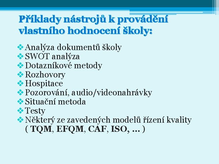 Příklady nástrojů k provádění vlastního hodnocení školy: v Analýza dokumentů školy v SWOT analýza