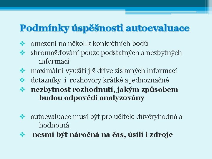 Podmínky úspěšnosti autoevaluace v omezení na několik konkrétních bodů v shromažďování pouze podstatných a