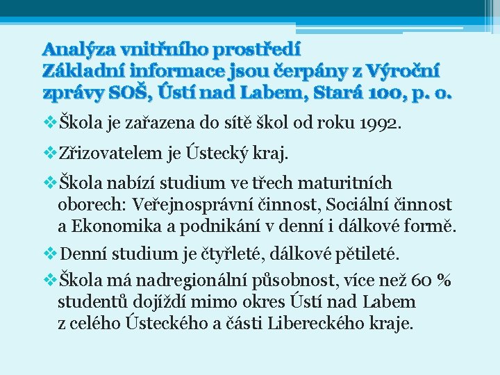 Analýza vnitřního prostředí Základní informace jsou čerpány z Výroční zprávy SOŠ, Ústí nad Labem,