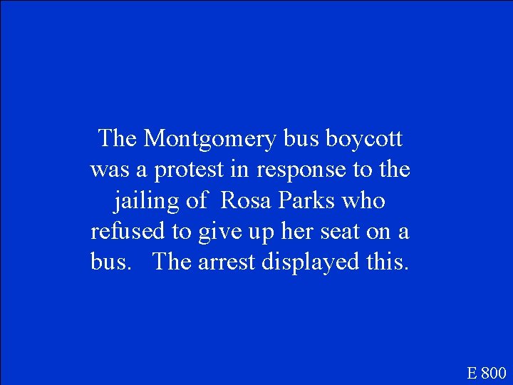 The Montgomery bus boycott was a protest in response to the jailing of Rosa