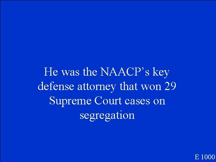 He was the NAACP’s key defense attorney that won 29 Supreme Court cases on