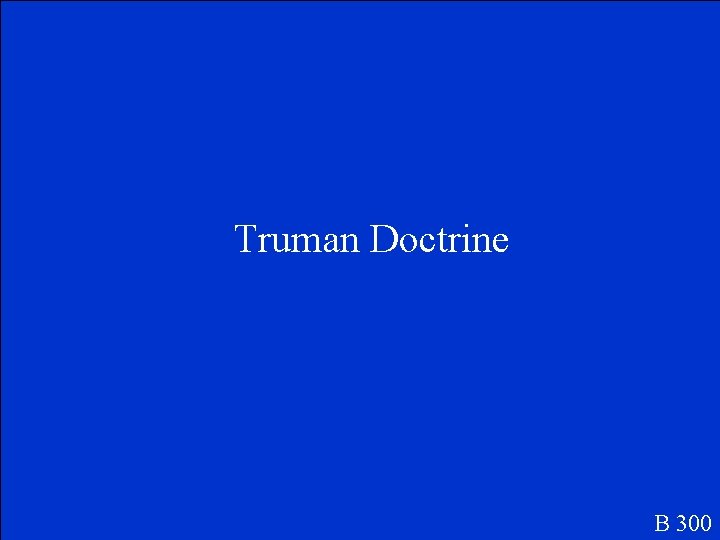 Truman Doctrine B 300 