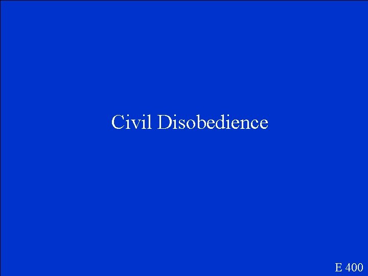 Civil Disobedience E 400 