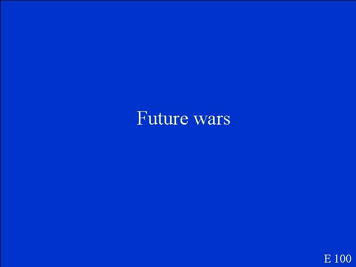 Future wars E 100 