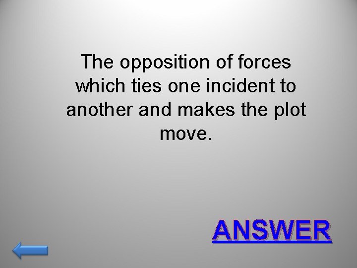 The opposition of forces which ties one incident to another and makes the plot