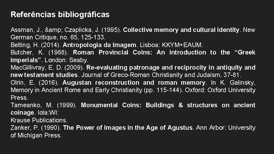 Referências bibliográficas Assman, J. , & Czaplicka, J. (1995). Collective memory and cultural identity.