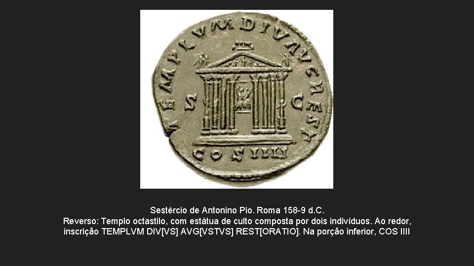 Sestércio de Antonino Pio. Roma 158 -9 d. C. Reverso: Templo octastilo, com estátua