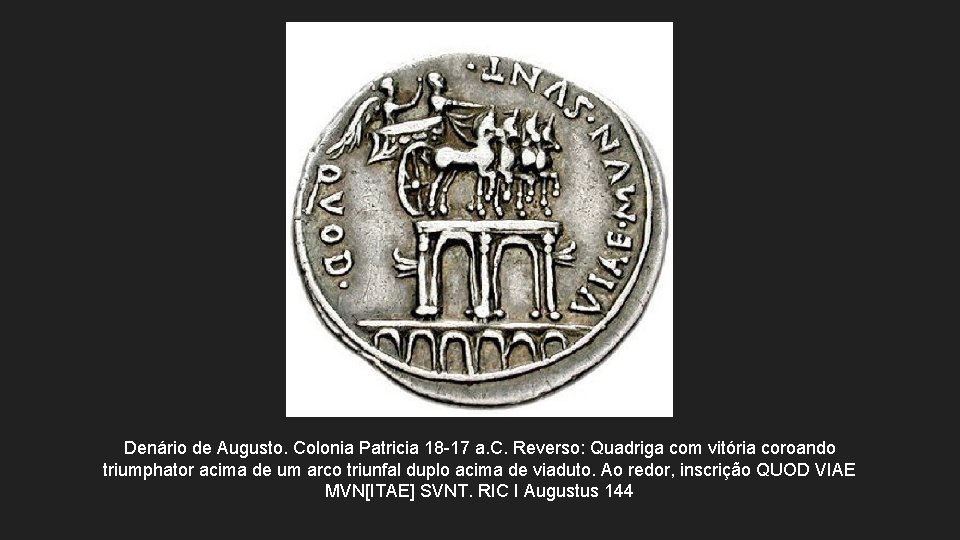 Denário de Augusto. Colonia Patricia 18 -17 a. C. Reverso: Quadriga com vitória coroando