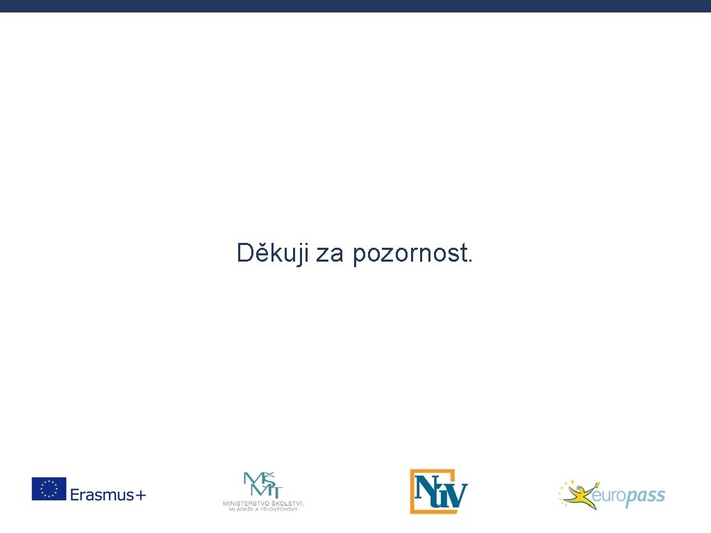 Děkuji za pozornost. Děkuji za pozornost.