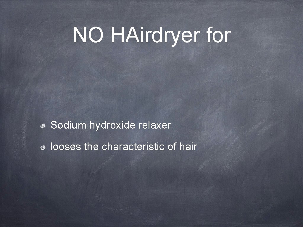 NO HAirdryer for Sodium hydroxide relaxer looses the characteristic of hair 