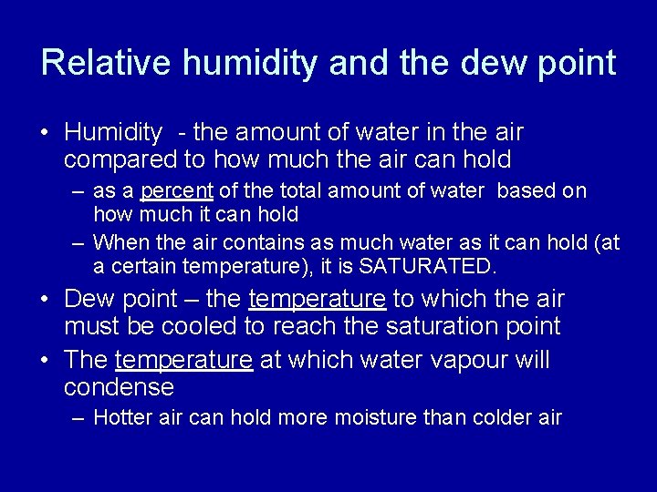 Relative humidity and the dew point • Humidity - the amount of water in