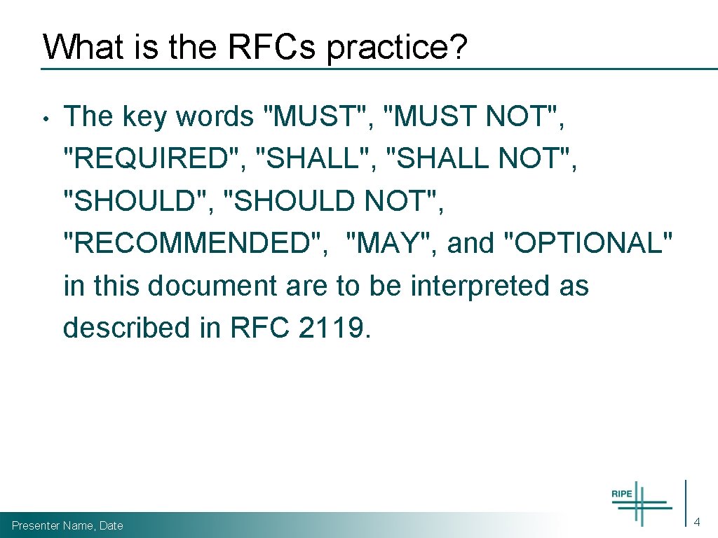 What is the RFCs practice? • The key words "MUST", "MUST NOT", "REQUIRED", "SHALL
