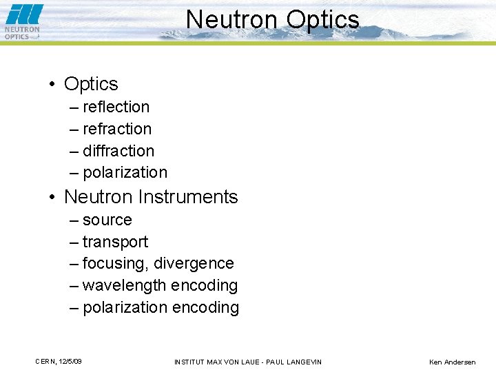 Neutron Optics • Optics – reflection – refraction – diffraction – polarization • Neutron