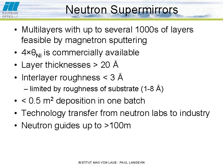 Neutron Supermirrors • Multilayers with up to several 1000 s of layers feasible by