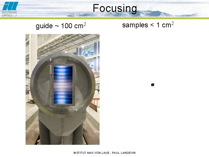 Focusing guide ~ 100 cm 2 samples < 1 cm 2 INSTITUT MAX VON