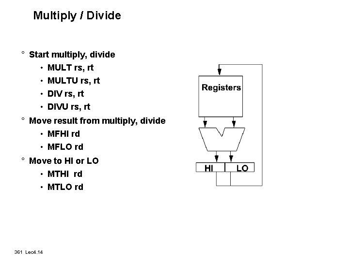 Multiply / Divide ° Start multiply, divide • MULT rs, rt • MULTU rs,