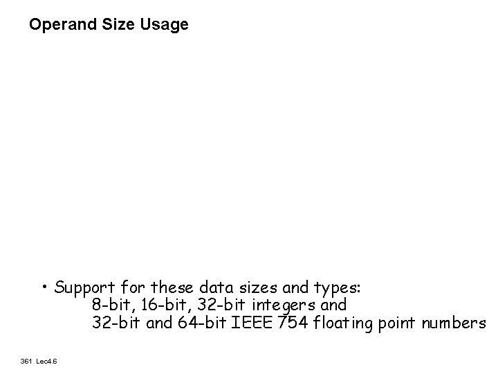 Operand Size Usage • Support for these data sizes and types: 8 -bit, 16