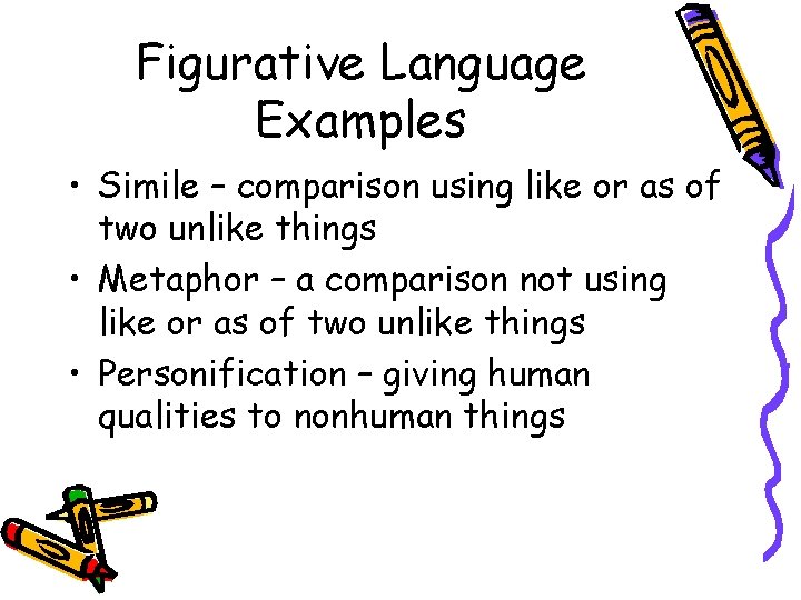Figurative Language Examples • Simile – comparison using like or as of two unlike Figurative Language Examples • Simile – comparison using like or as of two unlike