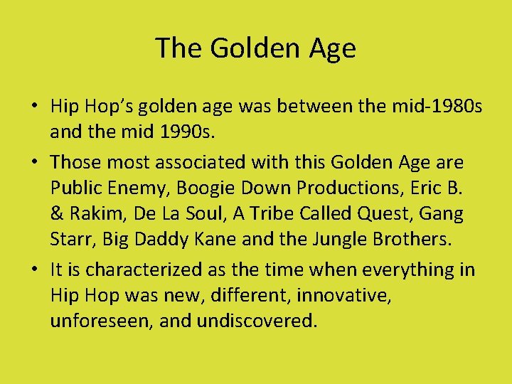 The Golden Age • Hip Hop’s golden age was between the mid-1980 s and