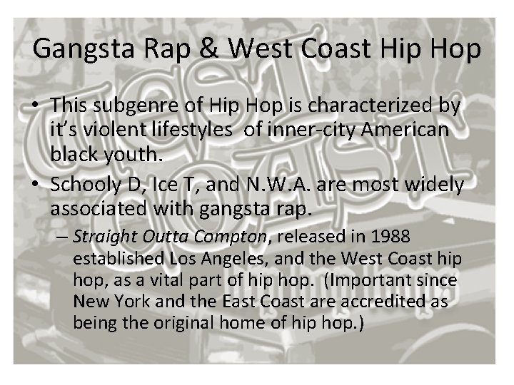 Gangsta Rap & West Coast Hip Hop • This subgenre of Hip Hop is