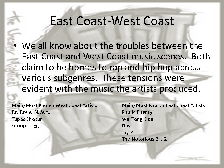 East Coast-West Coast • We all know about the troubles between the East Coast