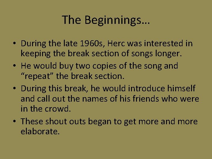 The Beginnings… • During the late 1960 s, Herc was interested in keeping the