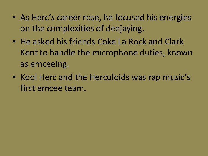  • As Herc’s career rose, he focused his energies on the complexities of