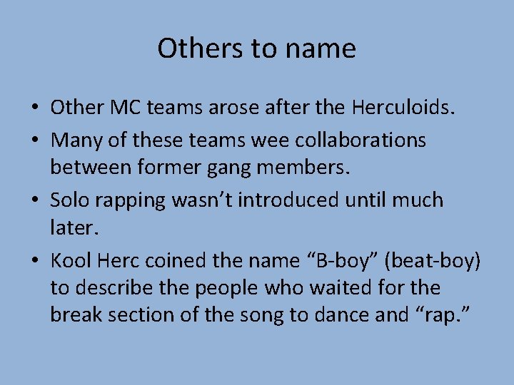 Others to name • Other MC teams arose after the Herculoids. • Many of