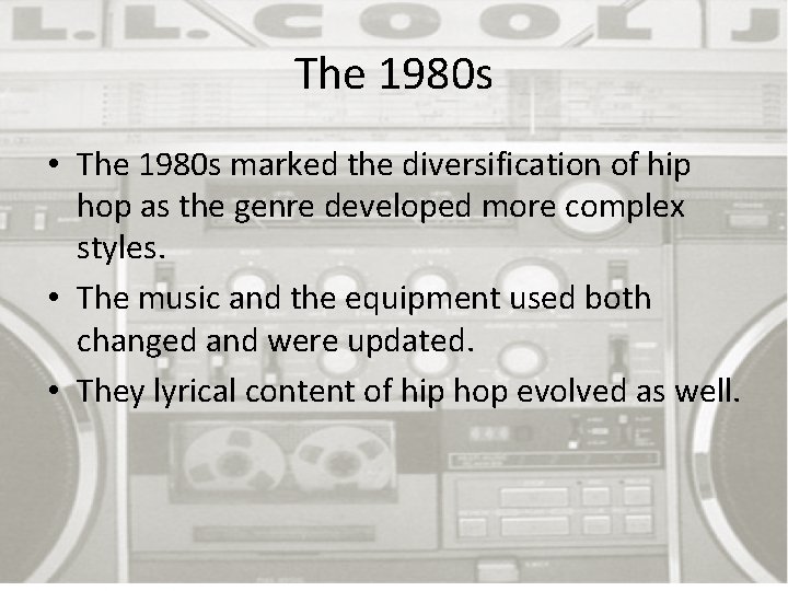 The 1980 s • The 1980 s marked the diversification of hip hop as