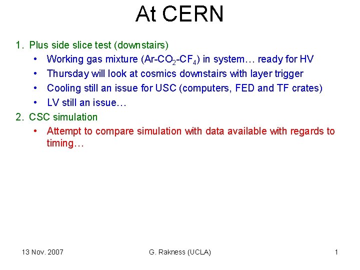 At CERN 1. Plus side slice test (downstairs) • Working gas mixture (Ar-CO 2