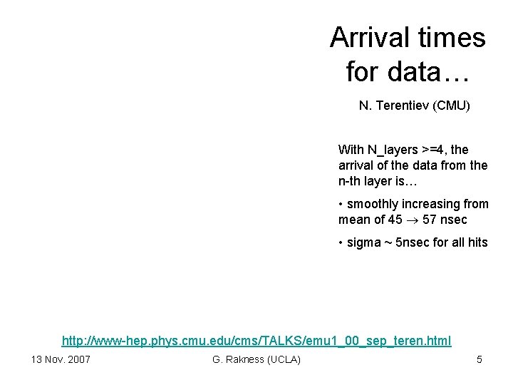 Arrival times for data… N. Terentiev (CMU) With N_layers >=4, the arrival of the