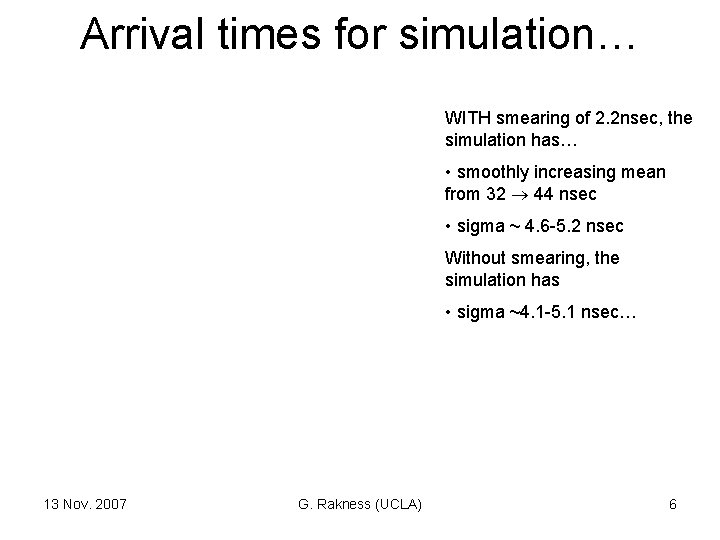 Arrival times for simulation… WITH smearing of 2. 2 nsec, the simulation has… •