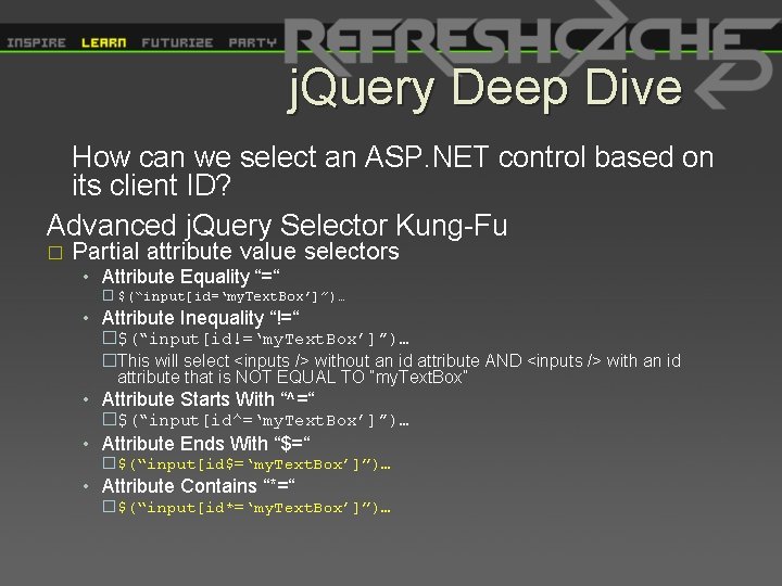 j. Query Deep Dive How can we select an ASP. NET control based on