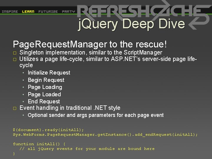 j. Query Deep Dive Page. Request. Manager to the rescue! � � Singleton implementation,