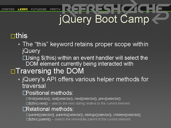 j. Query Boot Camp �this • The “this” keyword retains proper scope within j.