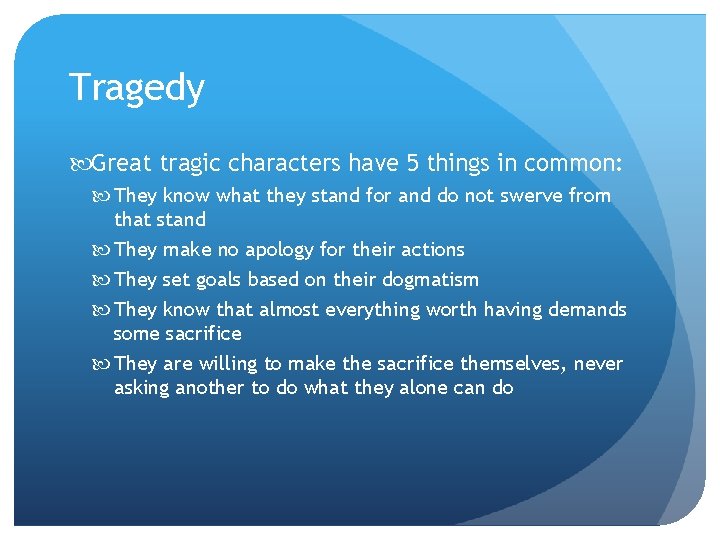 Tragedy Great tragic characters have 5 things in common: They know what they stand