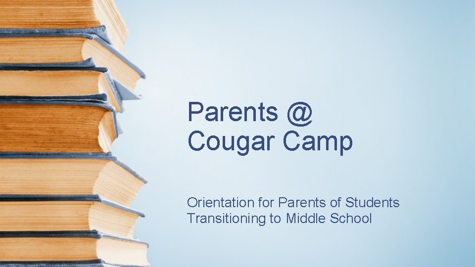 Parents @ Cougar Camp Orientation for Parents of Students Transitioning to Middle School 